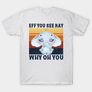 Eff You See Kay T-Shirt